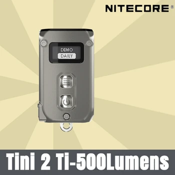 Led Ключодържател NITECORE TINI2 TI с подсветка 500 лумена, Разстояние 89 м, Акумулаторна батерия EDC Умен фенерче Type-c